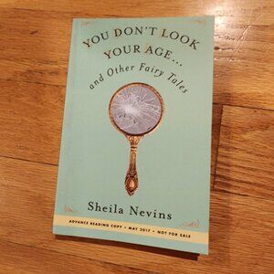 You Don't Look Your Age And Other Fairy Tales Paperback Fiction By Sheila Nevins